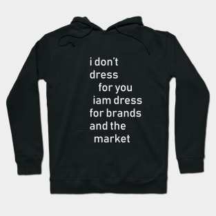 i dont dress for u! Hoodie